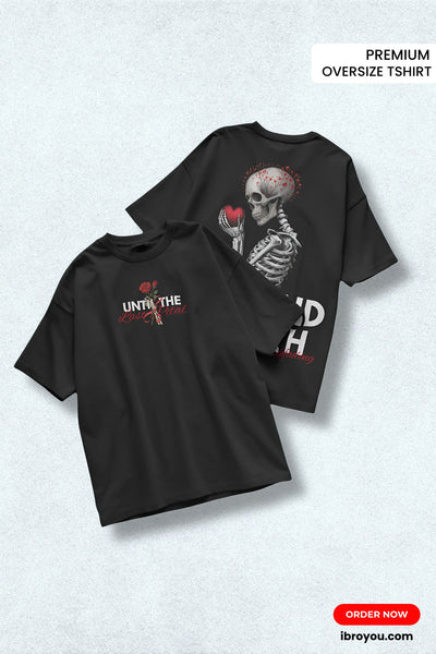 LOVE BEYOND DEATH – Until the Last Petal Premium Oversized T-Shirt (240 GSM French Terry)